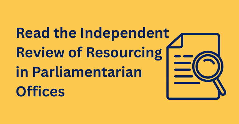 Click here to read the Independent Review into Resourcing in Parliamentarian Offices