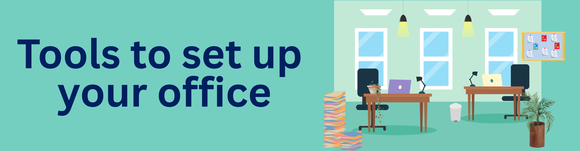 Click here for resources about setting up your office